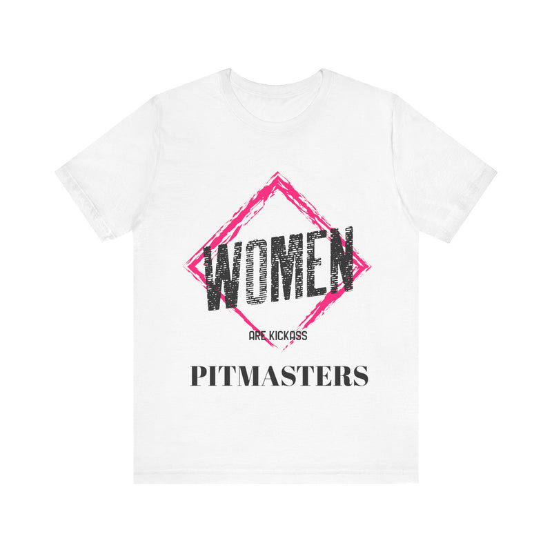 Women are KickAss Pitmasters / Unisex Jersey Short Sleeve Tee