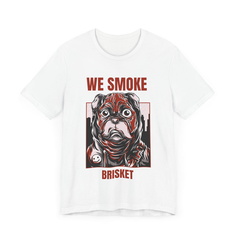 We Smoke Brisket / Unisex Jersey Short Sleeve Tee