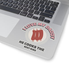 I Love My Daddy He Cooks The Best Ribs / Sticker