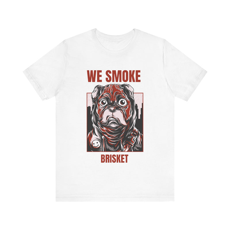 Copy of We Smoke Brisket / Unisex Jersey Short Sleeve Tee