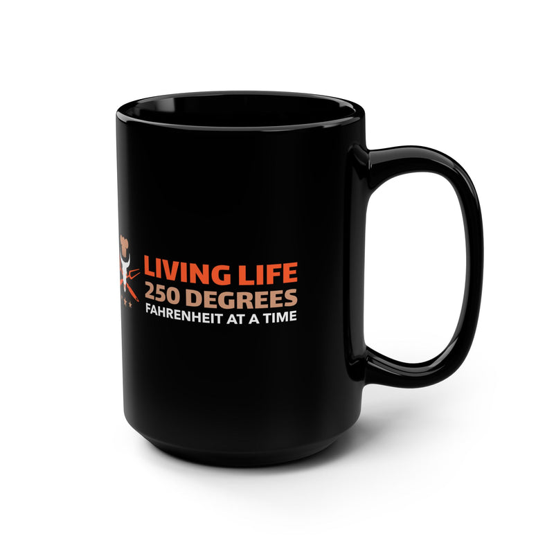 Living Life 250 Degrees Fahrenheit at a Time / Black Mug 15oz