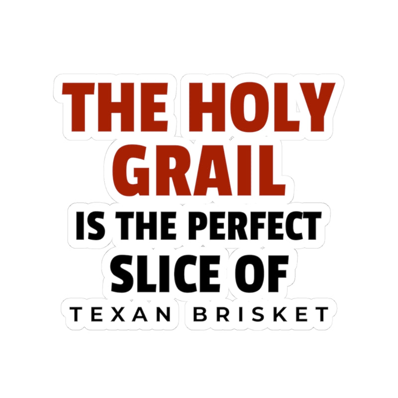 The Holy Grail Is The Perfect Slice Of Texan Brisket / Sticker