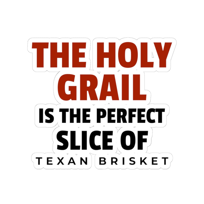 The Holy Grail Is The Perfect Slice Of Texan Brisket / Sticker