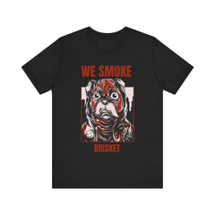 Copy of We Smoke Brisket / Unisex Jersey Short Sleeve Tee