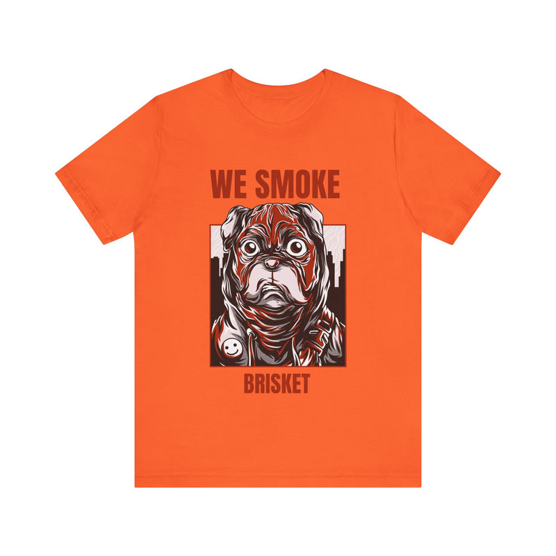 Copy of We Smoke Brisket / Unisex Jersey Short Sleeve Tee