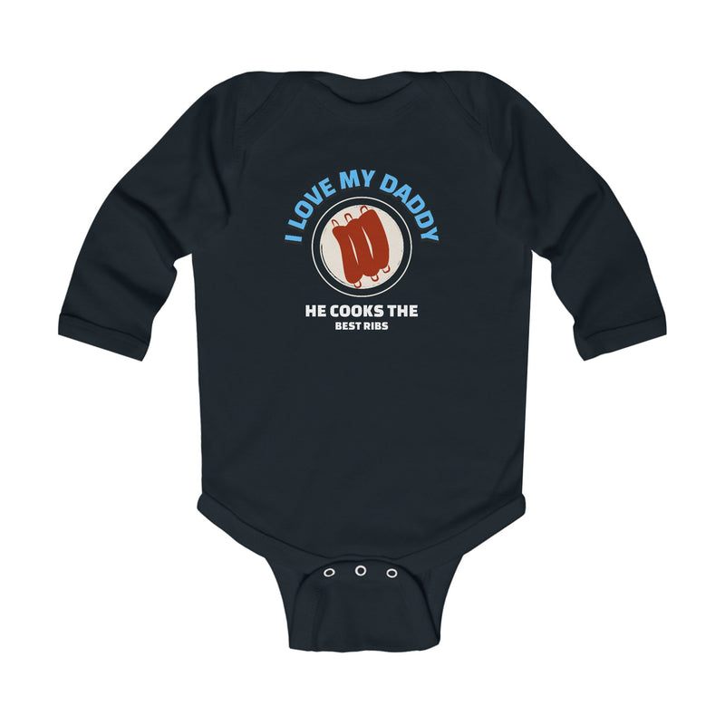 I love My Daddy He Cooks The Best Ribs / Infant Long Sleeve Bodysuit