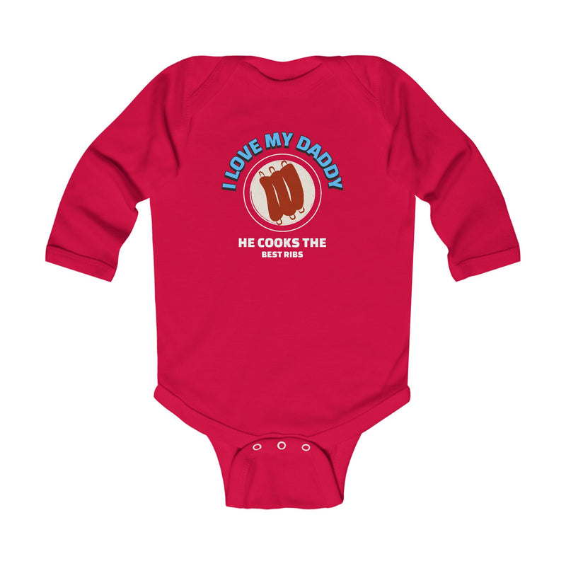 I love My Daddy He Cooks The Best Ribs / Infant Long Sleeve Bodysuit