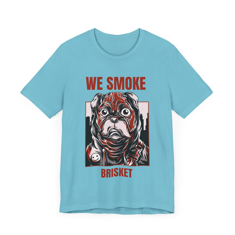 We Smoke Brisket / Unisex Jersey Short Sleeve Tee