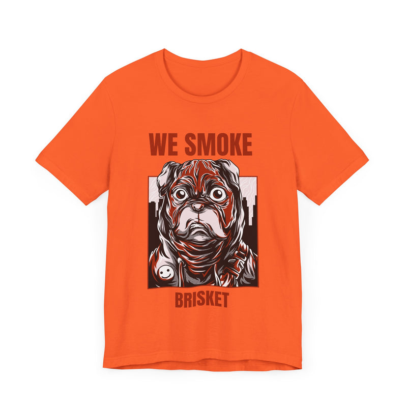 We Smoke Brisket / Unisex Jersey Short Sleeve Tee