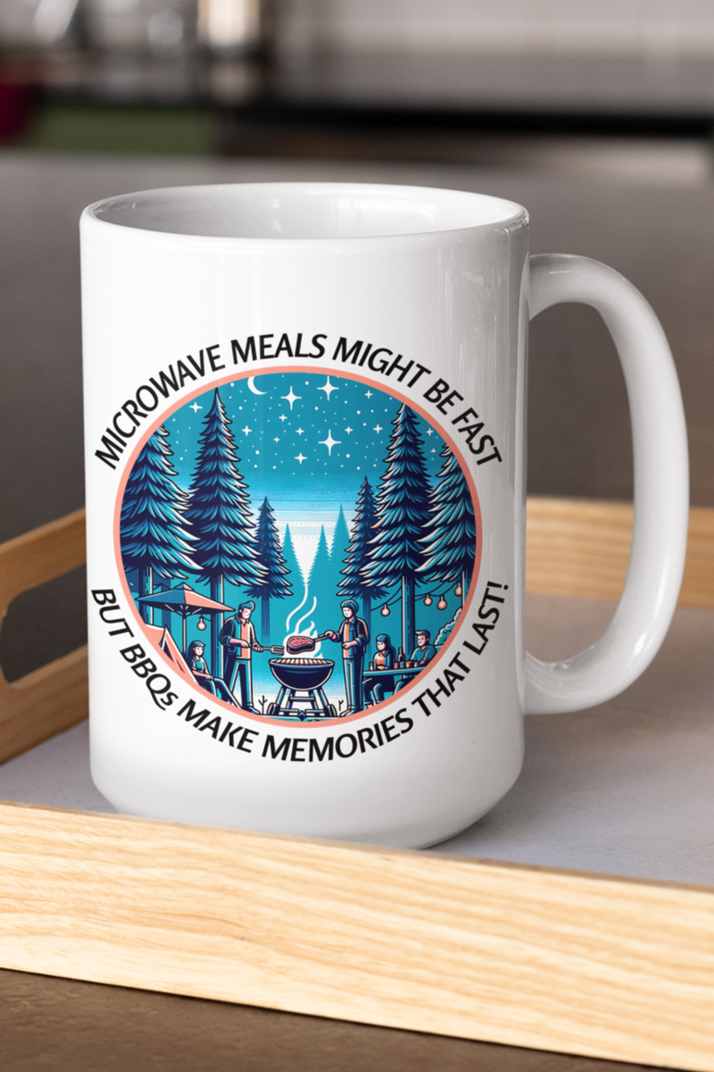 Funny Ceramic Mug: 'Microwave Meals Might Be Fast But BBQs Make Memories Last! - Perfect for BBQ Lovers