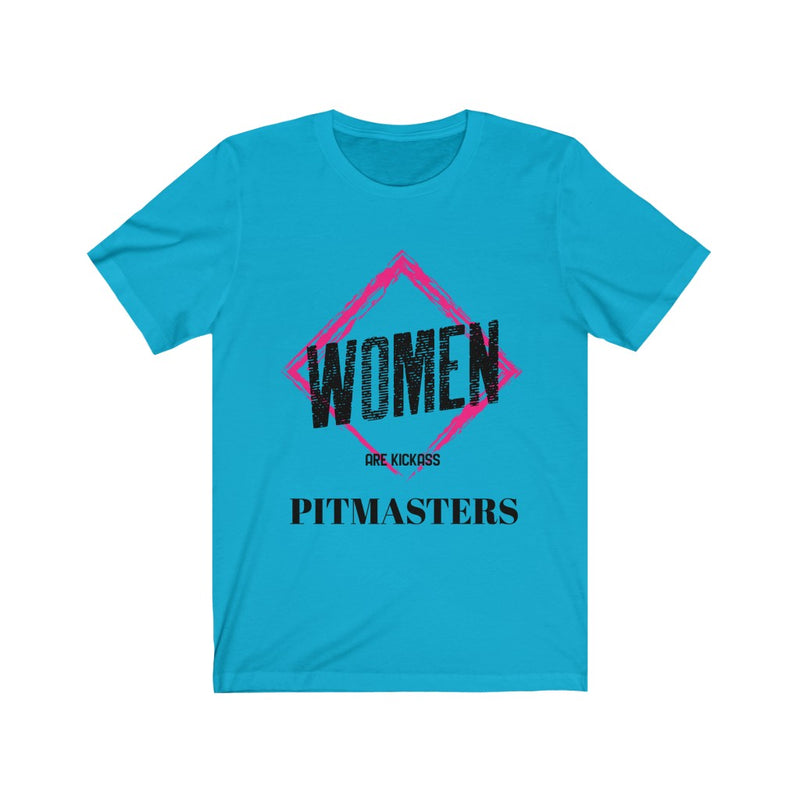 Women are KickAss Pitmasters / Unisex Jersey Short Sleeve Tee