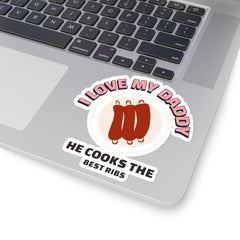 I Love My Daddy He Cooks The Best Ribs / Sticker
