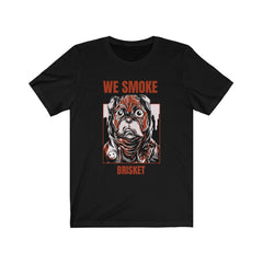 We Smoke Brisket / Unisex Jersey Short Sleeve Tee