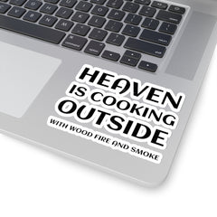 Heaven is Cooking Outside With Wood Fire and Smoke sticker